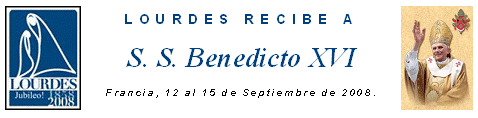 Lourdes recibe a S.S. Benedicto XVI